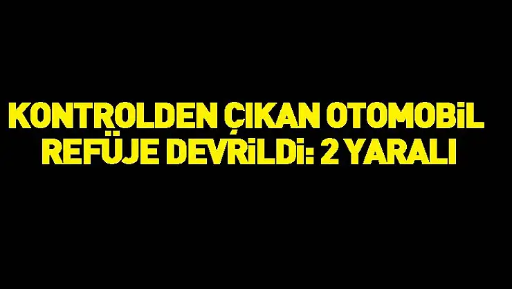 Kontrolden çıkan otomobil refüje devrildi: 2 yaralı