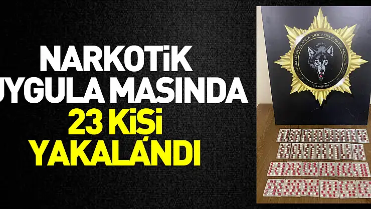 Narkotik uygulamasında 23 kişi yakalandı