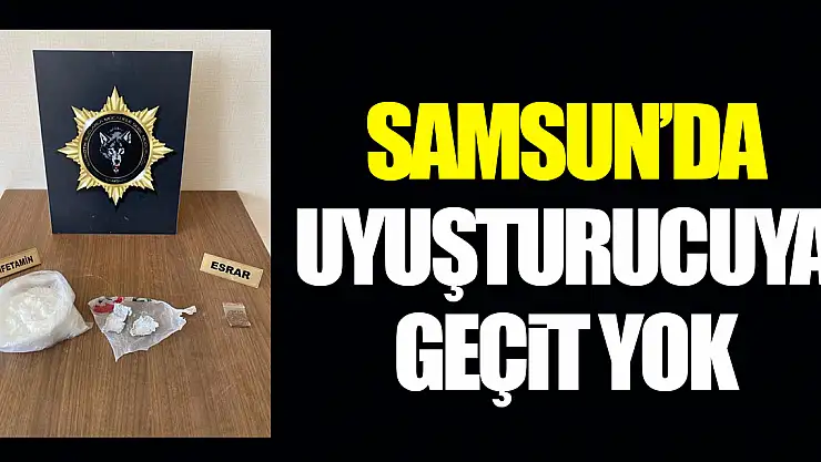 SAMSUN'DA UYUŞTURUCUYA GEÇİT YOK