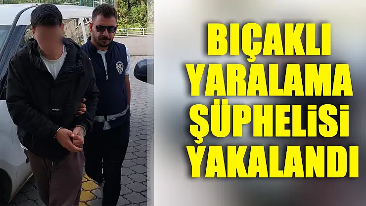Samsun'da bıçaklı yaralama şüphelisi yakalandı