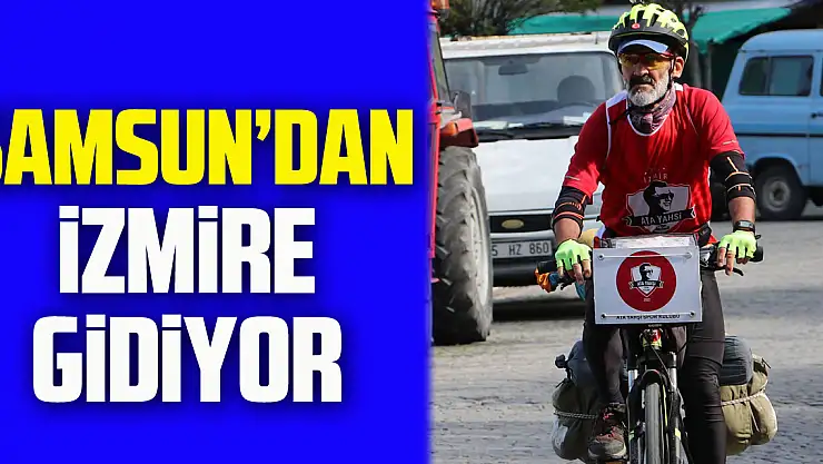 SAMSUN'DAN İZMiRE GiDiYOR
