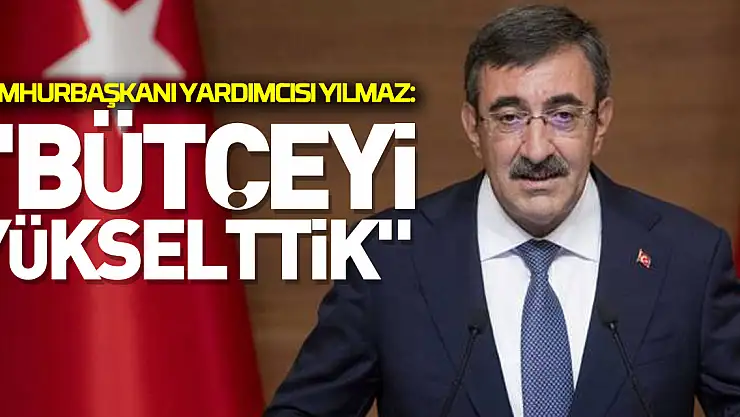 Yılmaz: 'Bütçeyi yükselttik'