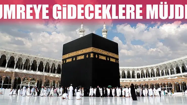 Umreye gideceklere müjde