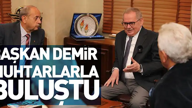 Başkan Demir muhtarlarla buluştu