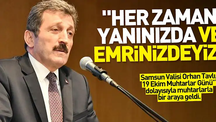 'Her zaman yanınızda ve emrinizdeyiz'