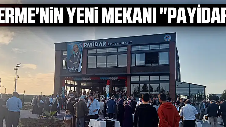 Terme'nin yeni mekanı 'PAYİDAR'