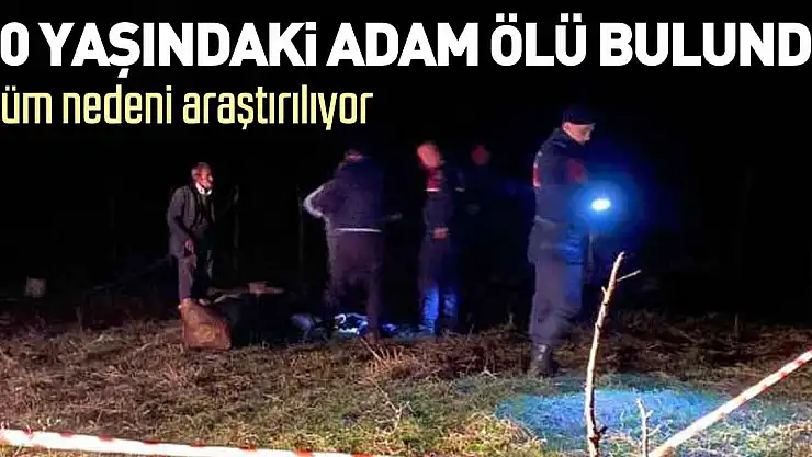 60 yaşındaki adam ölü bulundu  ölüm nedeni araştırılıyor