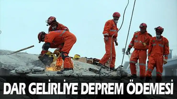 Dar gelirli çalışana deprem ödemesi