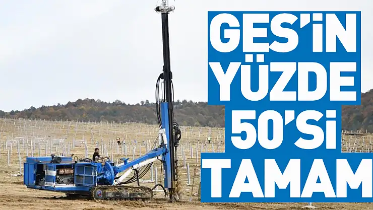 GES'in Yüzde 50'si Tamam