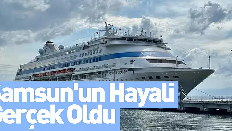 Samsun'un Hayali Gerçek Oldu