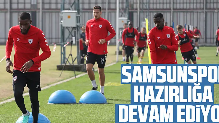 SAMSUNSPOR HAZIRLIĞA  DEVAM EDiYOR