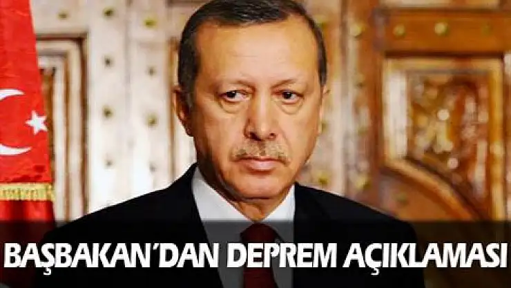 Başbakan'dan deprem açıklaması