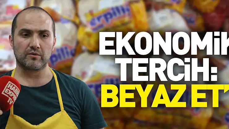 Ekonomik tercih: 'Beyaz et'