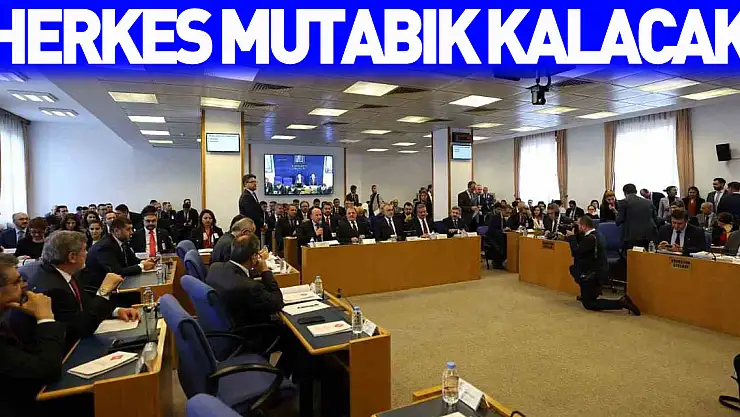'HERKES MUTABIK KALACAK'