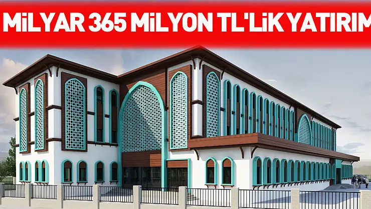 1 MİLYAR 365 MİLYON TL'LİK YATIRIM!