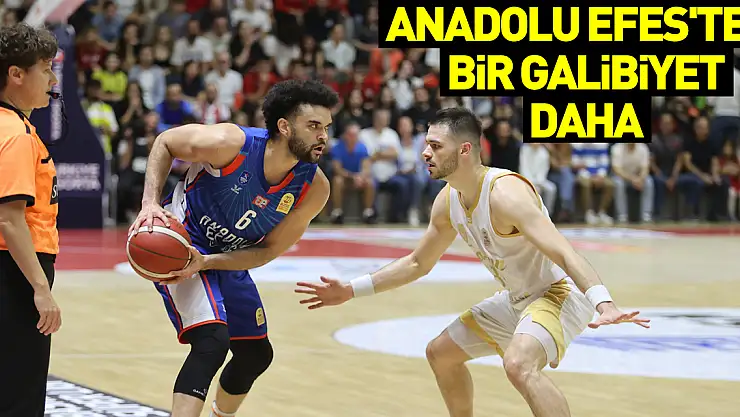 Anadolu Efes'ten bir Galibiyet Daha