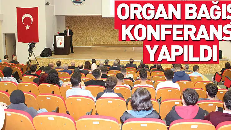 Organ bağışı konferansı yapıldı