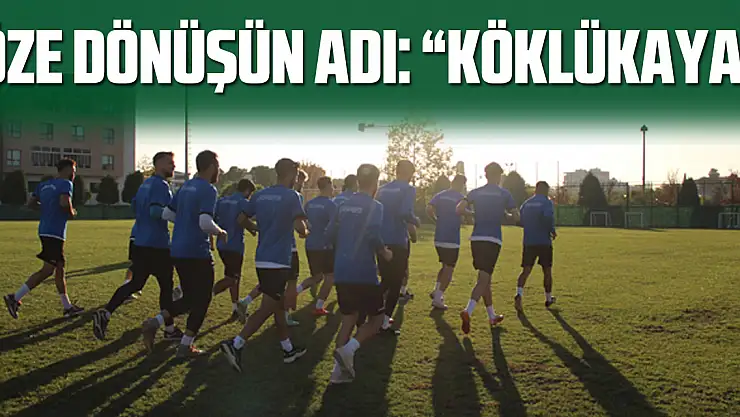 ÖZE DÖNÜŞÜN ADI: 'KÖKLÜKAYA'