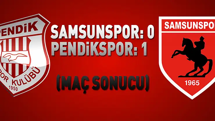 Pendikspor: 1 - Samsunspor: 0 (Maç sonucu)