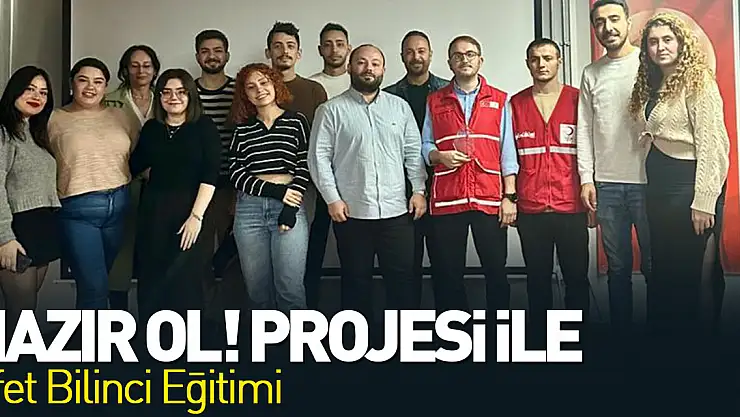 'Hazır Ol!' Projesi İle Afet Bilinci Eğitimi