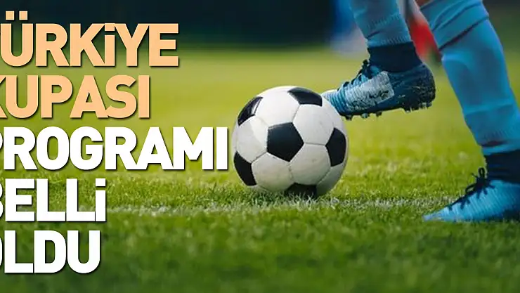 Türkiye Kupası Programı Belli Oldu