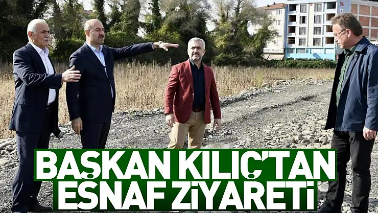 Başkan Kılıç'tan Esnaf Ziyareti