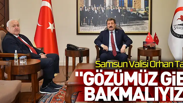 Tavlı, 'Gözümüz gibi bakmalıyız'