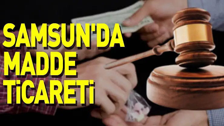 Samsun'da Madde Ticareti