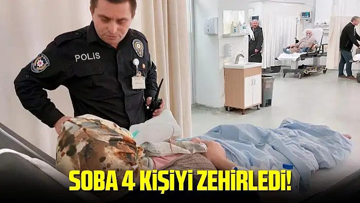 Soba 4 kişiyi zehirledi!