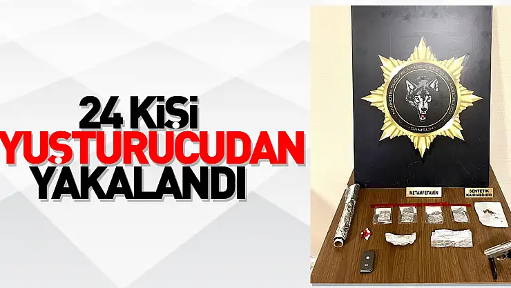 24 kişi uyuşturucudan yakalandı