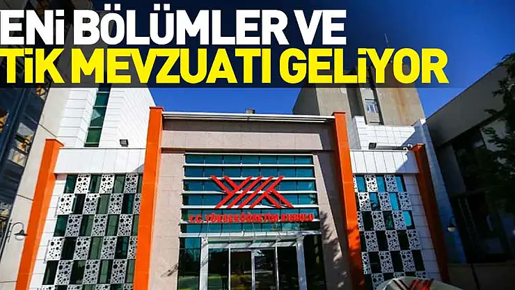 Yeni bölümler ve etik mevzuatı geliyor