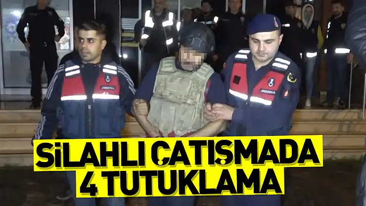 Silahlı çatışmada 4 tutuklama