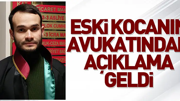 Eski kocanın avukatından açıklama geldi