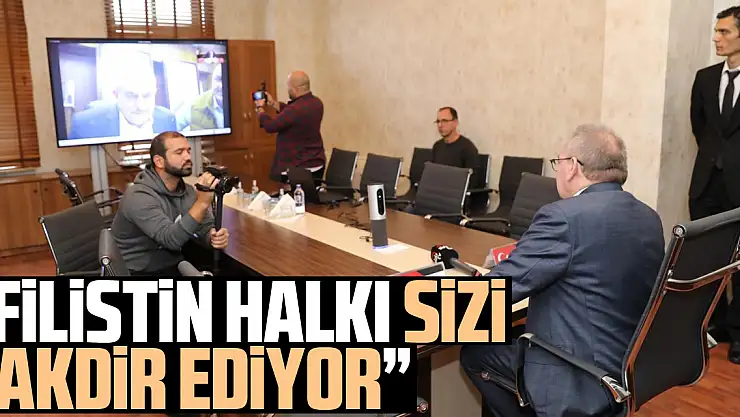 'Filistin halkı sizi takdir ediyor'