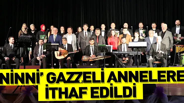 'Ninni' Gazzeli annelere ithaf edildi