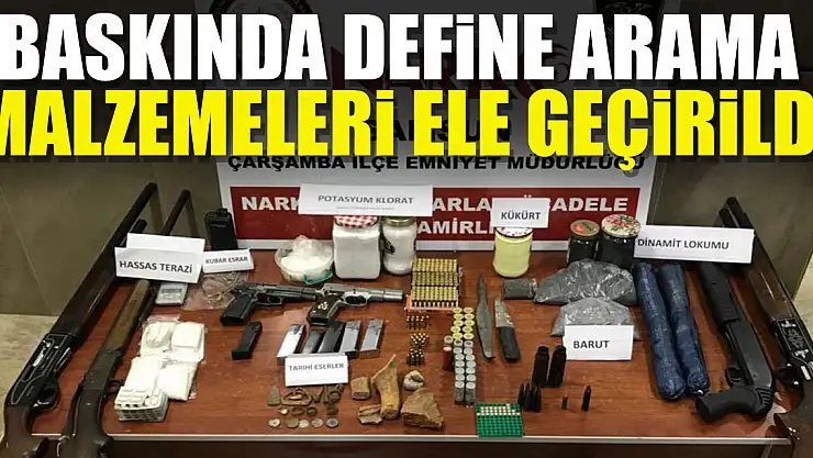 Baskında define arama malzemeleri ele geçirildi
