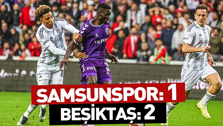 Samsunspor: 1 - Beşiktaş: 2