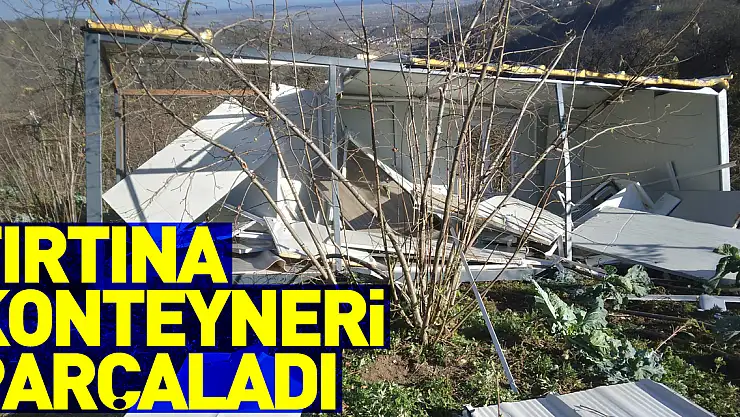 Fırtına konteyneri parçaladı