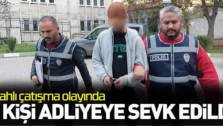 Silahlı çatışma olayında 7 kişi adliyede