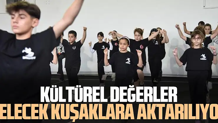 Kültürel Değerler Gelecek Kuşaklara Aktarılıyor