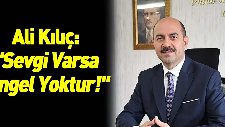 Ali Kılıç: 'Sevgi Varsa Engel Yoktur!'