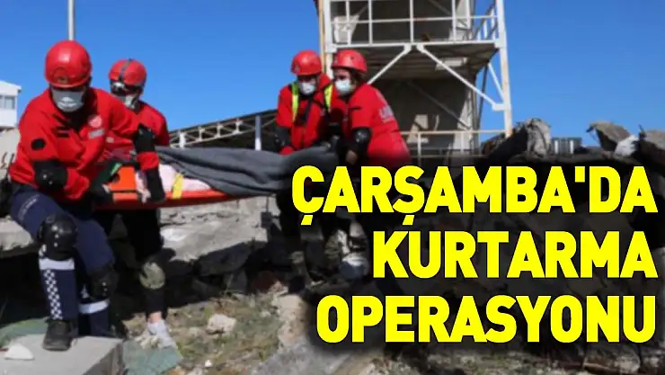 Çarşamba'da Kurtarma Operasyonu