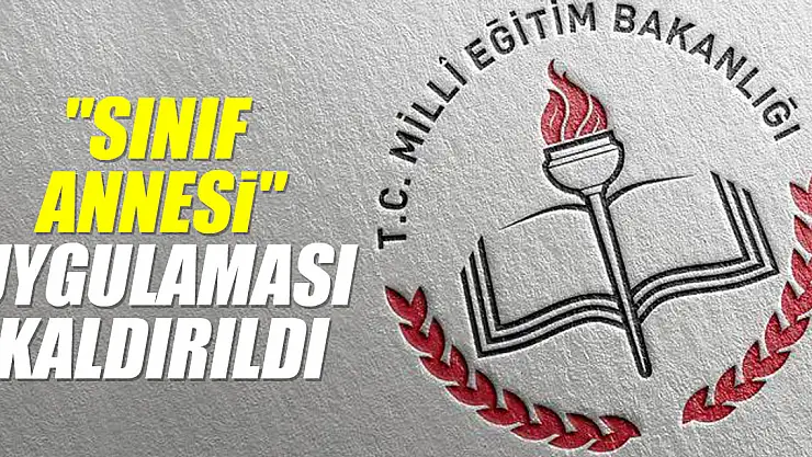 'Sınıf annesi' uygulaması kaldırıldı