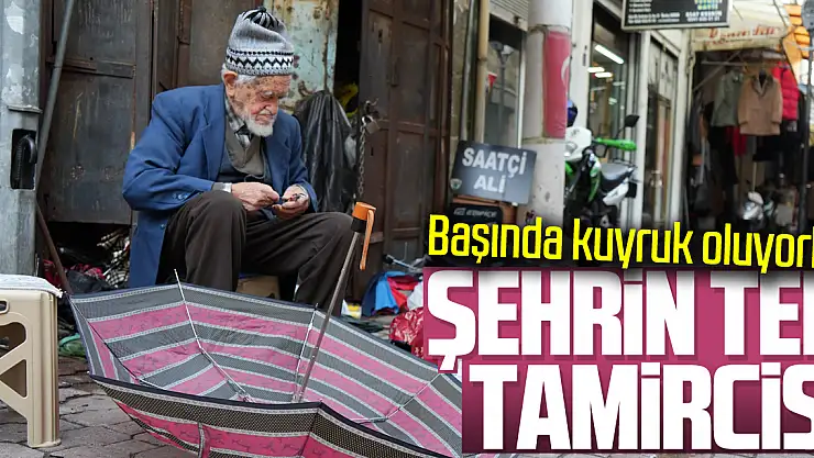 Şehrin tek tamircisi