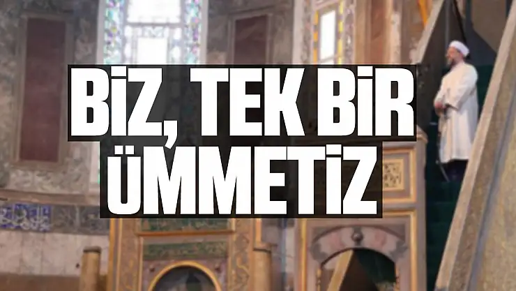 BİZ, TEK BİR ÜMMETİZ