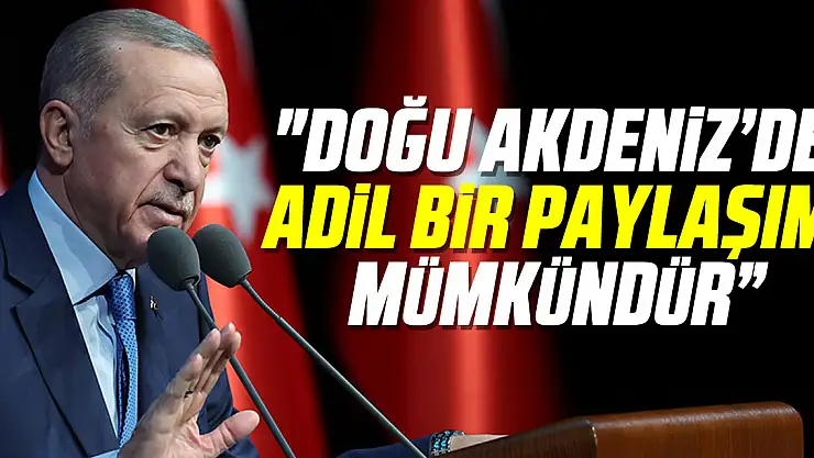 'Doğu Akdeniz'de adil bir paylaşım mümkündür'