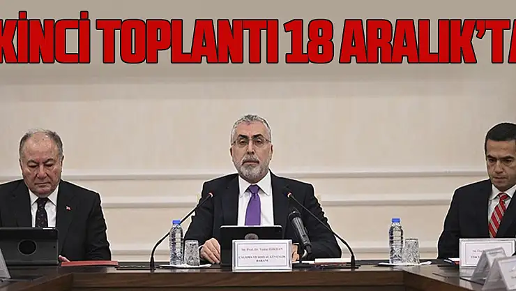 İkinci Toplantı 18 Aralık'ta
