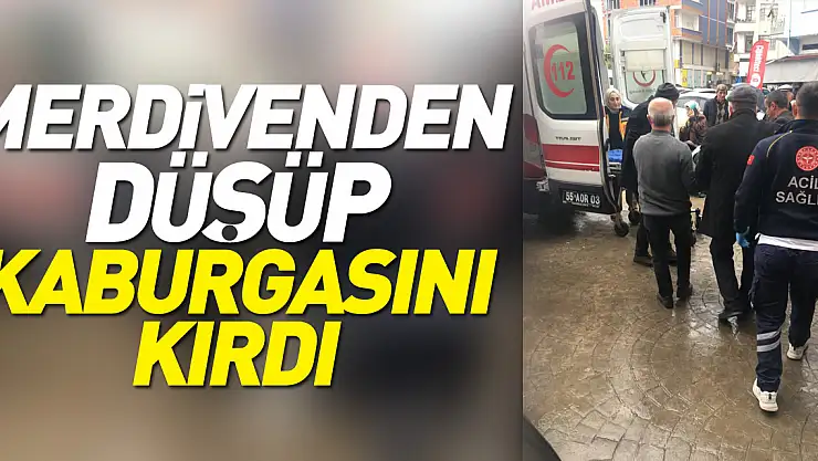 Merdivenden Düşüp Kaburgasını Kırdı