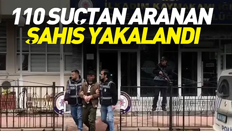 110 suçtan aranan şahıs yakalandı