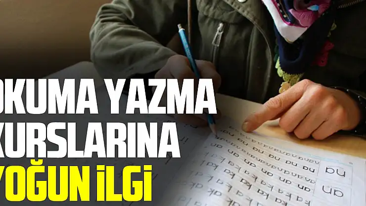 OKUMA YAZMA KURSLARINA YOĞUN İLGİ